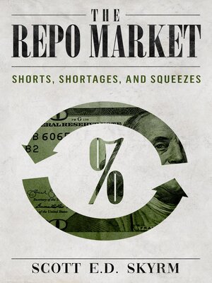 cover image of The Repo Market, Shorts, Shortages, and Squeezes